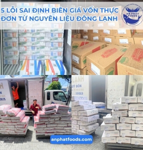 5 LỖI SAI ĐỊNH BIÊN GIÁ VỐN THỰC ĐƠN TỪ NGUYÊN LIỆU ĐÔNG LẠNH