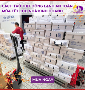CÁCH NHẬP THỰC PHẨM ĐÔNG LẠNH HIỆU QUẢ DỊP TẾT CHO NHÀ HÀNG QUÁN ĂN