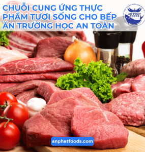 CHUỖI CUNG ỨNG THỰC PHẨM TƯƠI SỐNG CHO BẾP ĂN TRƯỜNG HỌC AN TOÀN