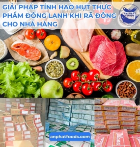 GIẢI PHÁP TÍNH HAO HỤT THỰC PHẨM ĐÔNG LẠNH KHI RÃ ĐÔNG CHO NHÀ HÀNG