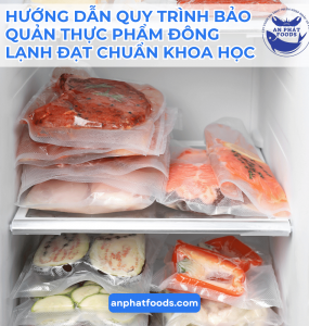 HƯỚNG DẪN QUY TRÌNH BẢO QUẢN THỰC PHẨM ĐÔNG LẠNH ĐẠT CHUẨN KHOA HỌC