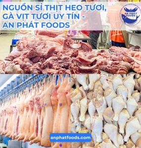 NGUỒN SỈ THỊT HEO TƯƠI, GÀ VỊT TƯƠI UY TÍN - AN PHÁT FOODS