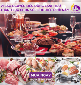 THỰC PHẨM ĐÔNG LẠNH GIẢI PHÁP TỐI ƯU CHI PHÍ CHO TIỆC CUỐI NĂM CÔNG TY